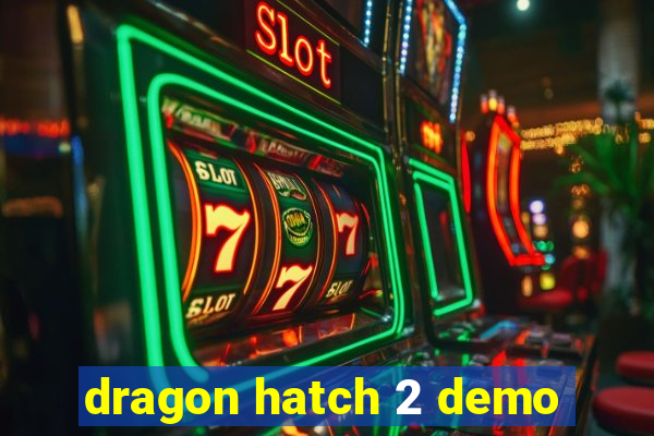 dragon hatch 2 demo